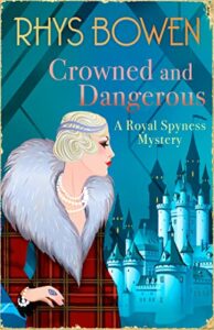 Crowned And Dangerous (The Royal Spyness #10)