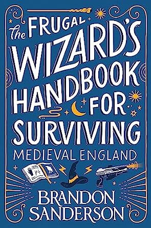 The Frugal Wizard’s Handbook For Surviving Medieval England (Secret Projects #2)