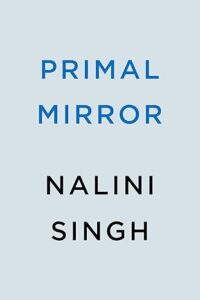 Primal Mirror (Psy-Changeling Trinity Book 8)