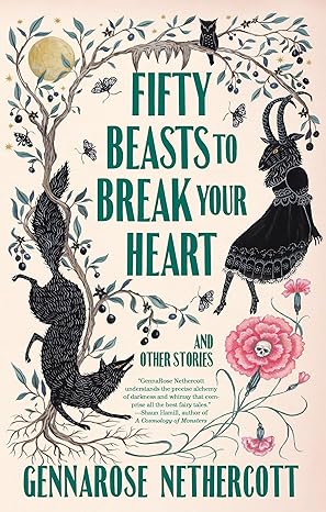 Fifty Beasts To Break Your Heart: And Other Stories