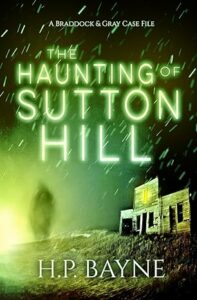 The Haunting Of Sutton Hill (The Braddock & Gray Case Files #15)