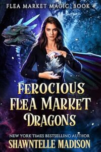Ferocious Flea Market Dragons (Flea Market Magic #4)